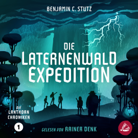 Hörbuch Die Laternenwald-Expedition  - Autor Benjamin C. Stutz   - gelesen von Rainer Denk