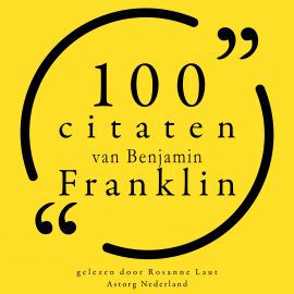 Hörbuch 100 citaten van Benjamin Franklin  - Autor Benjamin Franklin   - gelesen von Rosanne Laut