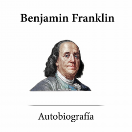 Hörbuch Autobiografía Benjamín Frankilin  - Autor Benjamin Franklin   - gelesen von Rodrigo Martinez