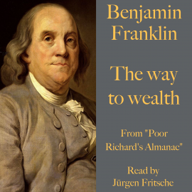 Hörbuch Benjamin Franklin: The way to wealth  - Autor Benjamin Franklin   - gelesen von Jürgen Fritsche