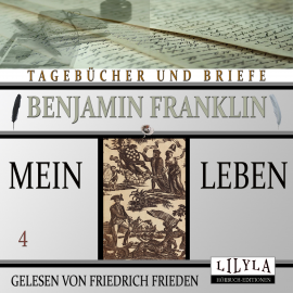 Hörbuch Mein Leben 4  - Autor Benjamin Franklin   - gelesen von Schauspielergruppe