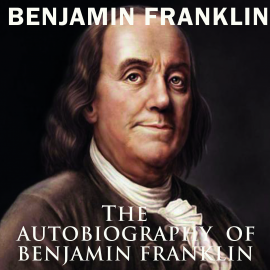 Hörbuch The Autobiography of Benjamin Franklin  - Autor Benjamin Franklin   - gelesen von Stacey Patterson