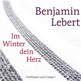 Hörbuch Im Winter dein Herz  - Autor Benjamin Lebert   - gelesen von Benjamin Lebert