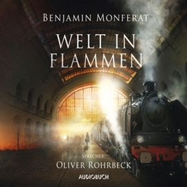 Hörbuch Welt in Flammen  - Autor Benjamin Monferat   - gelesen von Oliver Rohrbeck