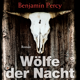 Hörbuch Wölfe der Nacht  - Autor Benjamin Percy   - gelesen von Bernd Hölscher