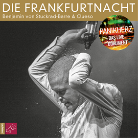 Hörbuch Die Frankfurtnacht - Panikherz. Das Live-Dokument  - Autor Benjamin von Stuckrad-Barre   - gelesen von Benjamin von Stuckrad-Barre