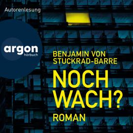 Hörbuch Noch wach? (Ungekürzte Autorenlesung)  - Autor Benjamin von Stuckrad-Barre   - gelesen von Benjamin von Stuckrad-Barre