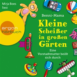 Hörbuch Kleine Scheißer in großen Gärten - Eine Vorstadtmutter schlägt sich durch  - Autor Benni-Mama   - gelesen von Mirja Boes
