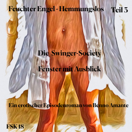Hörbuch Feuchter Engel - Hemmungslos Teil 3  - Autor Benno Amante   - gelesen von Mia Amante