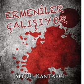 Hörbuch Ermeniler Çalışıyor  - Autor Şenol Kantarcı   - gelesen von Mehmet Atay