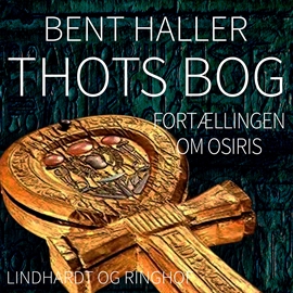 Hörbuch Thots Bog. Fortaellingen om Osiris  - Autor Bent Haller   - gelesen von Jesper Bøllehuus