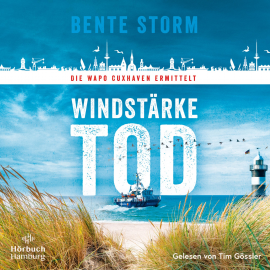 Hörbuch Windstärke Tod (WaPo Cuxhaven 1)  - Autor Bente Storm   - gelesen von Tim Gössler