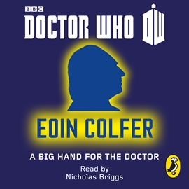 Hörbuch Doctor Who: A Big Hand For The Doctor  - Autor Eoin Colfer   - gelesen von Nicholas Briggs