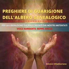 Hörbuch Preghiere di Guarigione dell'Albero Genealogico  - Autor Beppe Amico   - gelesen von Beppe Amico