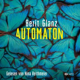 Hörbuch Automaton (ungekürzt)  - Autor Berit Glanz   - gelesen von Nina Reithmeier