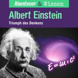 Hörbuch Abenteuer & Wissen, Albert Einstein - Triumph des Denkens  - Autor Berit Hempel   - gelesen von Schauspielergruppe