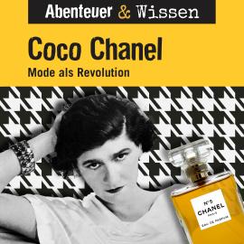 Hörbuch Abenteuer & Wissen, Coco Chanel - Mode als Revolution  - Autor Berit Hempel   - gelesen von Schauspielergruppe