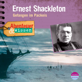 Hörbuch Abenteuer & Wissen: Ernest Shackleton  - Autor Berit Hempel   - gelesen von Schauspielergruppe