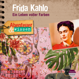 Hörbuch Abenteuer & Wissen: Frida Kahlo  - Autor Berit Hempel   - gelesen von Schauspielergruppe