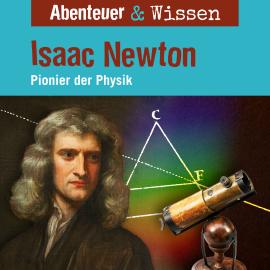 Hörbuch Abenteuer & Wissen, Isaac Newton - Pionier der Physik  - Autor Berit Hempel   - gelesen von Schauspielergruppe
