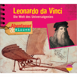 Hörbuch Abenteuer & Wissen: Leonardo da Vinci - Die Welt des Universalgenies  - Autor Berit Hempel   - gelesen von Schauspielergruppe