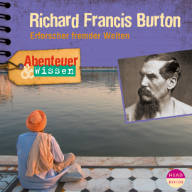 Hörbuch Abenteuer & Wissen: Richard Francis Burton  - Autor Berit Hempel   - gelesen von Schauspielergruppe