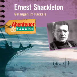 Hörbuch Ernest Shackleton - Gefangen im Packeis  - Autor Berit Hempel   - gelesen von Schauspielergruppe
