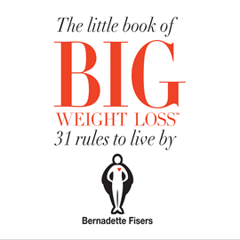 Hörbuch The Little Book Of Big Weight Loss - 31 Rules to Live By  - Autor Bernadette Fisers   - gelesen von Bernadette Fisers