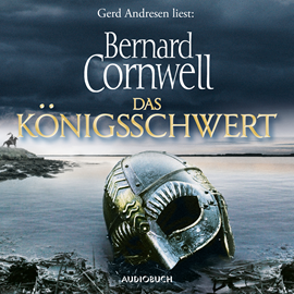 Hörbuch Das Königsschwert  - Autor Bernard Cornwell   - gelesen von Gerd Andresen