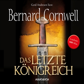 Hörbuch Das letzte Königreich (Der Wikinger-Saga 1)  - Autor Bernard Cornwell   - gelesen von Gerd Andresen