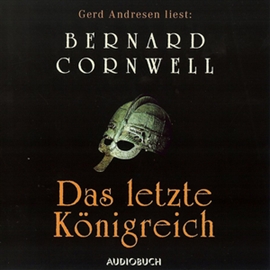 Hörbuch Das letzte Königreich (Der Wikinger-Saga 1)  - Autor Bernard Cornwell   - gelesen von Gerd Andresen