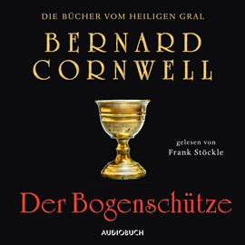 Hörbuch Der Bogenschütze (Die Bücher vom heiligen Gral 1)  - Autor Bernard Cornwell   - gelesen von Frank Stöckle.