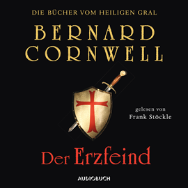 Hörbuch Der Erzfeind (Die Bücher vom heiligen Gral 3)  - Autor Bernard Cornwell   - gelesen von Frank Stöckle.
