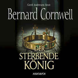 Hörbuch Der sterbende König (Der Wikinger-Saga 6)  - Autor Bernard Cornwell   - gelesen von Gerd Andresen