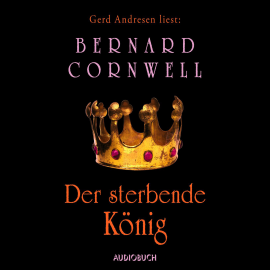 Hörbuch Der sterbende König  - Autor Bernard Cornwell   - gelesen von Reinhard Kuhnert