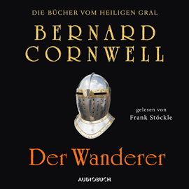 Hörbuch Der Wanderer (Die Bücher vom heiligen Gral 2)  - Autor Bernard Cornwell   - gelesen von Frank Stöckle.