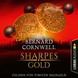 Hörbuch Sharpes Gold - Sharpe-Reihe, Teil 9 (Ungekürzt)  - Autor Bernard Cornwell   - gelesen von Torsten Michaelis