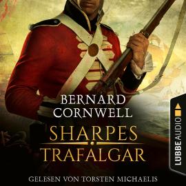 Hörbuch Sharpes Trafalgar - Sharpe-Reihe, Teil 4 (Ungekürzt)  - Autor Bernard Cornwell   - gelesen von Torsten Michaelis