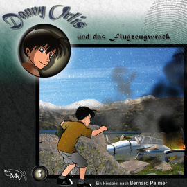 Hörbuch Danny Orlis und das Flugzeugwrack  - Autor Bernard Palmer   - gelesen von Schauspielergruppe