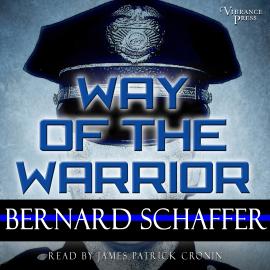Hörbuch Way of the Warrior - The Philosophy of Law Enforcement (Unabridged)  - Autor Bernard Schaffer   - gelesen von James Patrick Cronin