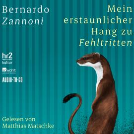 Hörbuch Mein erstaunlicher Hang zu Fehltritten (ungekürzt)  - Autor Bernardo Zannoni   - gelesen von Matthias Matschke