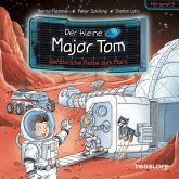 Der kleine Major Tom. Hörspiel 5: Gefährliche Reise zum Mars