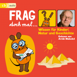 Hörbuch Frag doch mal … die Maus! Wissen für Kinder: Natur und Geschichte  - Autor Bernd Flessner   - gelesen von Armin Maiwald