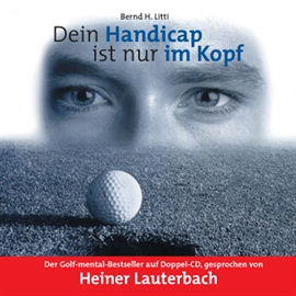 Hörbuch Dein Handicap ist nur im Kopf  - Autor Bernd H. Litti   - gelesen von Heiner Lauterbach
