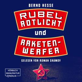 Hörbuch Rubel, Rotlicht, Raketenwerfer - Privatdetektiv Sven Rübel, Band 1 (ungekürzt)  - Autor Bernd Hesse   - gelesen von Roman Shamov