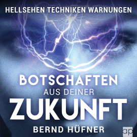 Hörbuch Botschaften aus deiner Zukunft  - Autor Bernd Hüfner   - gelesen von Fabian Weiß