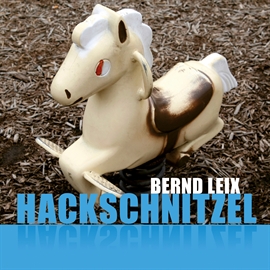 Hörbuch Hackschnitzel  - Autor Bernd Leix   - gelesen von Thomas Wingrich