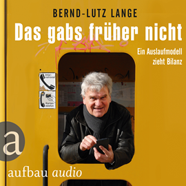Hörbuch Das gabs früher nicht - Ein Auslaufmodell zieht Bilanz  - Autor Bernd Lutz-Lange   - gelesen von Bernd Lutz-Lange