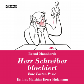 Hörbuch Herr Schreiber blockiert  - Autor Bernd Mannhardt   - gelesen von Matthias Ernst Holzmann