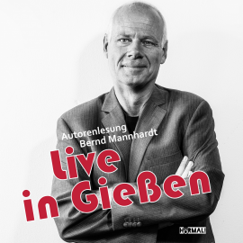 Hörbuch Live in Gießen  - Autor Bernd Mannhardt   - gelesen von Bernd Mannhardt